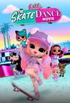 LOL Surprise. The Skate dance movie