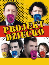 Plakat filmu Projekt dziecko, czyli ojciec potrzebny od zaraz